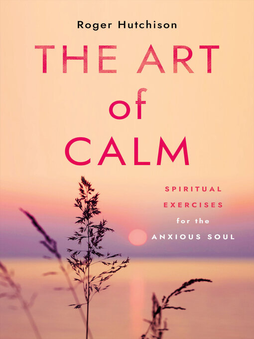 Title details for The Art of Calm by Roger Hutchison - Available